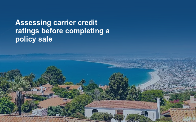 Assessing carrier credit ratings before completing a policy sale