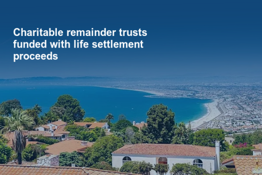 Charitable remainder trusts funded with life settlement proceeds