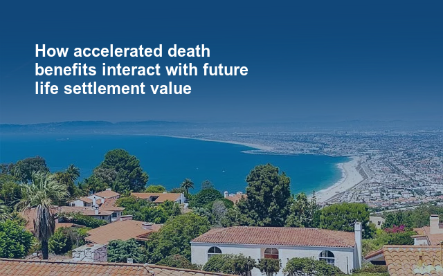 How accelerated death benefits interact with future life settlement value