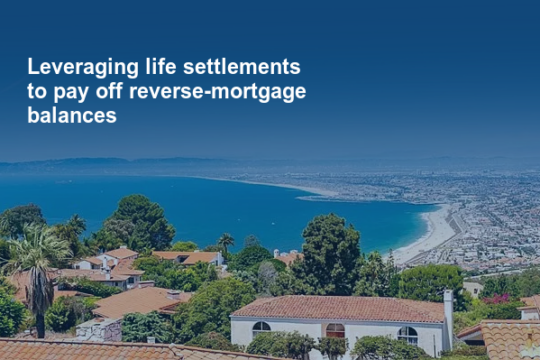 Leveraging life settlements to pay off reverse mortgage balances