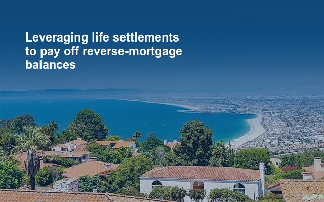 Leveraging life settlements to pay off reverse mortgage balances