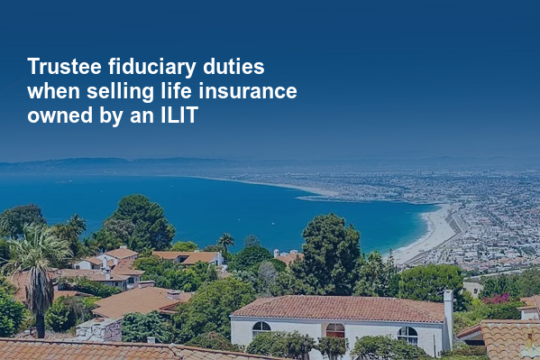 Trustee fiduciary duties when selling life insurance owned by an ILIT