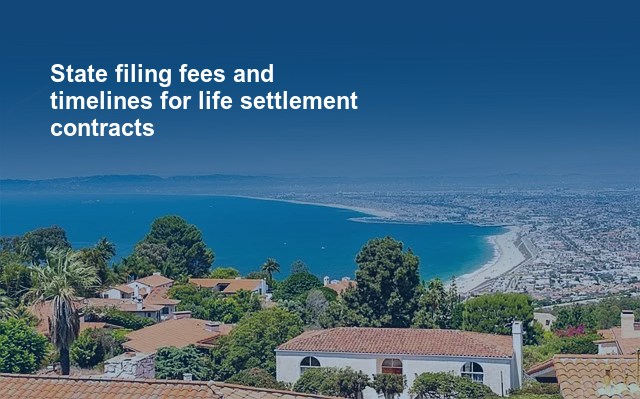 State filing fees and timelines for life settlement contracts