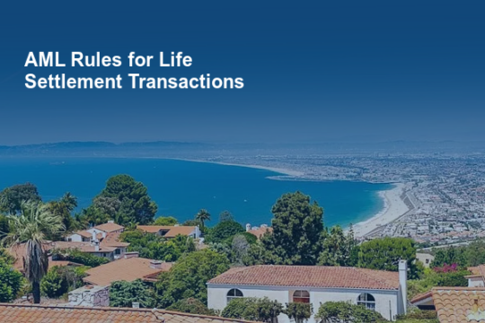 AML Rules for Life Settlement Transactions Explained