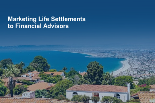 Marketing Life Settlements to Financial Advisors Guide